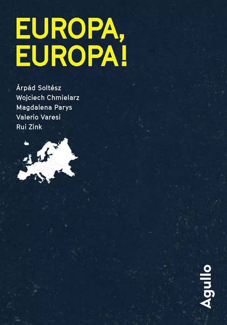 Europa, Europa ! - Gratuit opération - Agullo - Arpad Soltesz, Wojciech Chmielarz, Magdalena Parys, Valerio Varesi, Rui Zink - Agullo Editions