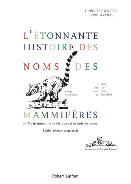 L'Étonnante histoire des noms des mammifères - édition revue et corrigée en 2018 - Pierre Avenas, Henriette Walter - Groupe Robert Laffont