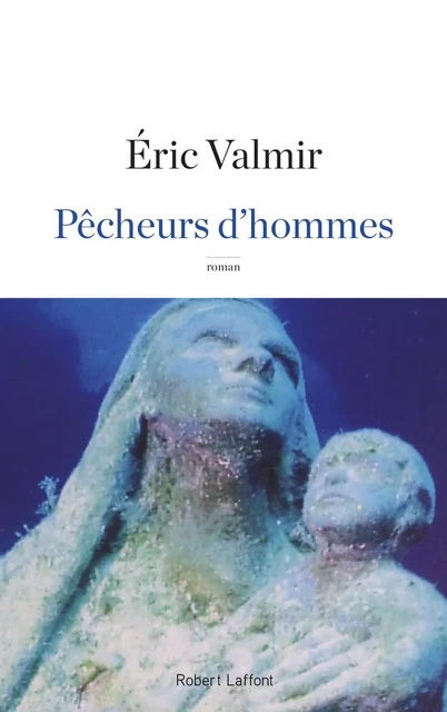 Pêcheurs d'hommes - Éric Valmir - Groupe Robert Laffont