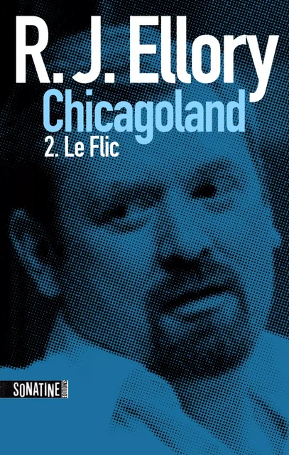 Trois jours à Chicagoland - le flic - R.J. Ellory - Sonatine