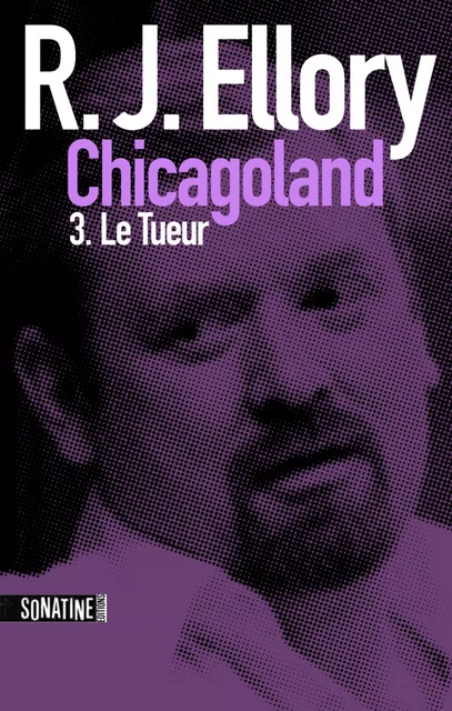 Trois jours à Chicagoland - Le tueur - R.J. Ellory - Sonatine