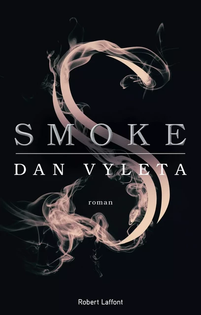 Smoke - Édition française - Dan Vyleta - Groupe Robert Laffont