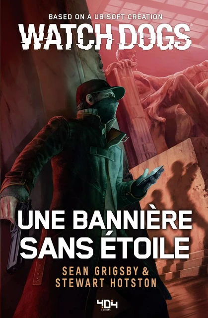 Watch Dogs - Une bannière sans étoile - Roman Ubisoft - Officiel - Dès 14 ans et adulte - Sean Grigsby, Stewart Hotston - edi8