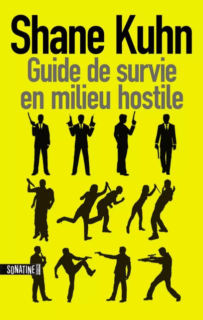 Guide de survie en milieu hostile - Shane Kuhn - Sonatine