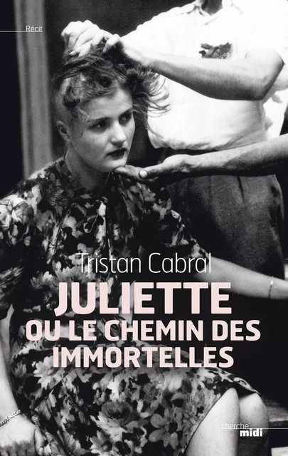 Juliette ou le chemin des Immortelles - Tristan Cabral - Cherche Midi