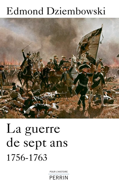 La guerre de Sept Ans (1756-1763) - Edmond Dziembowski - Place des éditeurs