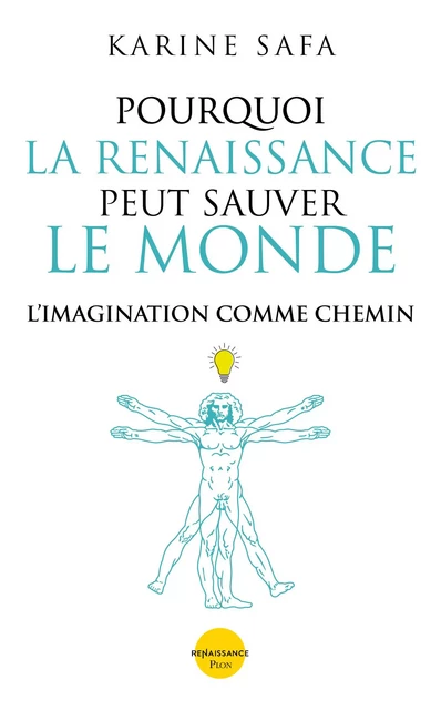 Pourquoi la Renaissance peut sauver le Monde - Karine Safa - Place des éditeurs