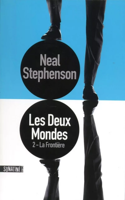 Les Deux Mondes / Tome 2 : La Frontière - Neal Stephenson - Sonatine