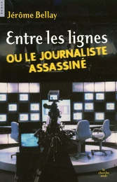 Entre les lignes ou le journaliste assasiné