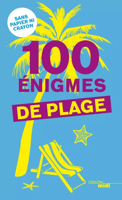 100 énigmes de plage - Pierre Kassab - Cherche Midi