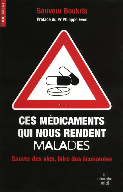 Ces médicaments qui nous rendent malades - Sauveur Boukris - Cherche Midi