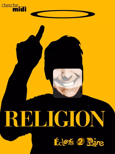 Religion, éclats 2 rire -  Collectif - Cherche Midi