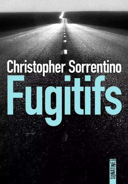 Fugitifs - Christopher Sorrentino - Sonatine