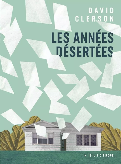 Les années désertées - David Clerson - Éditions Héliotrope