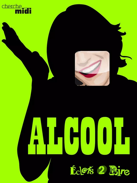 L'Alcool, éclats 2 rire -  Collectif - Cherche Midi