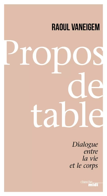 Propos de table - Raoul Vaneigem - Cherche Midi