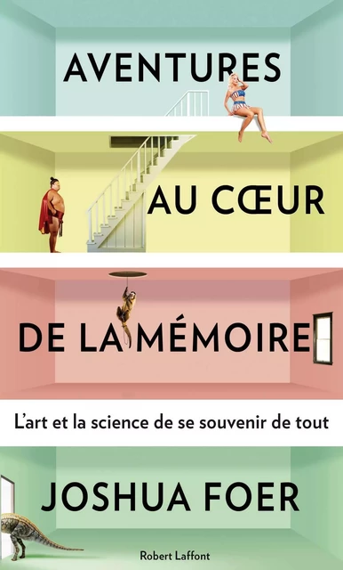 Aventures au coeur de la mémoire - Joshua Foer - Groupe Robert Laffont