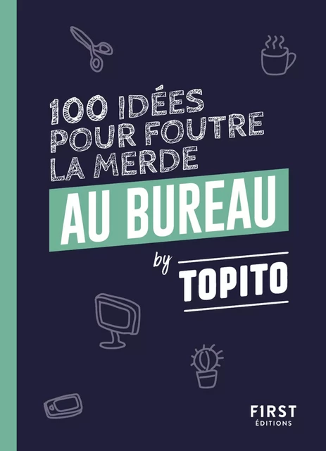 100 idées pour foutre la merde au bureau -  Topito - edi8