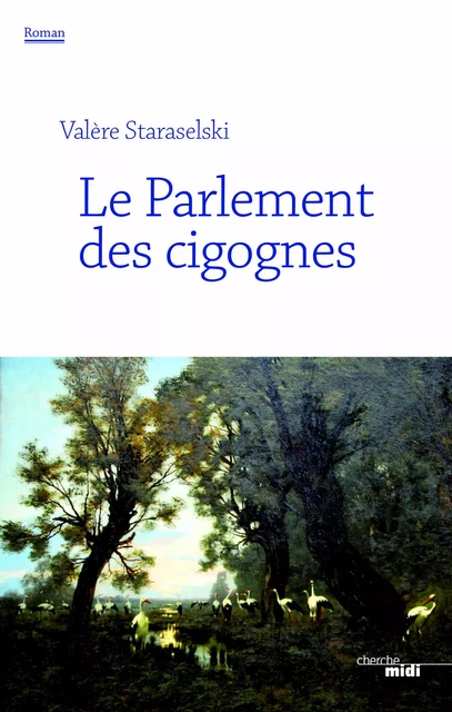 Le parlement des cigognes - Valère Staraselski - Cherche Midi