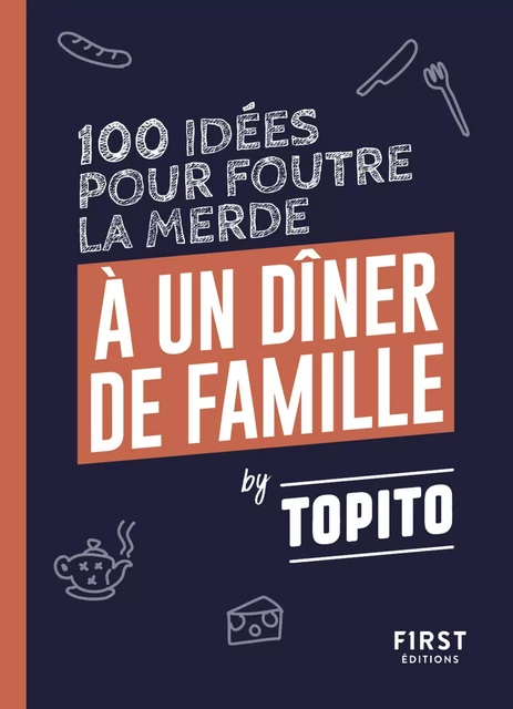 100 idées pour foutre la merde à un dîner de famille -  Topito - edi8