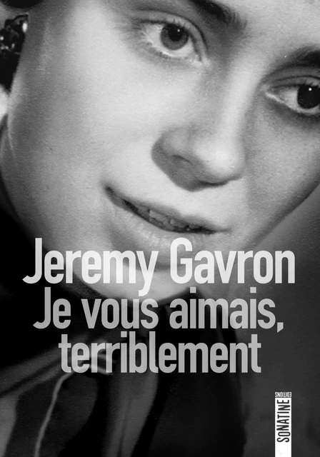 Je vous aimais, terriblement - Jeremy Gavron - Sonatine