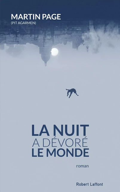 La nuit a dévoré le monde - Martin Page - Groupe Robert Laffont