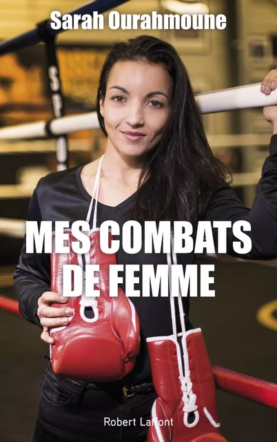 Mes combats de femme - Sarah Ourahmoune - Groupe Robert Laffont