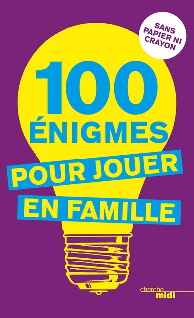 100 énigmes pour jouer en famille - Pierre Kassab - Cherche Midi