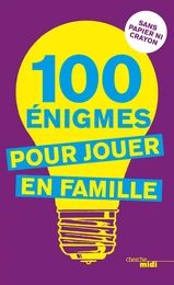 100 énigmes pour jouer en famille