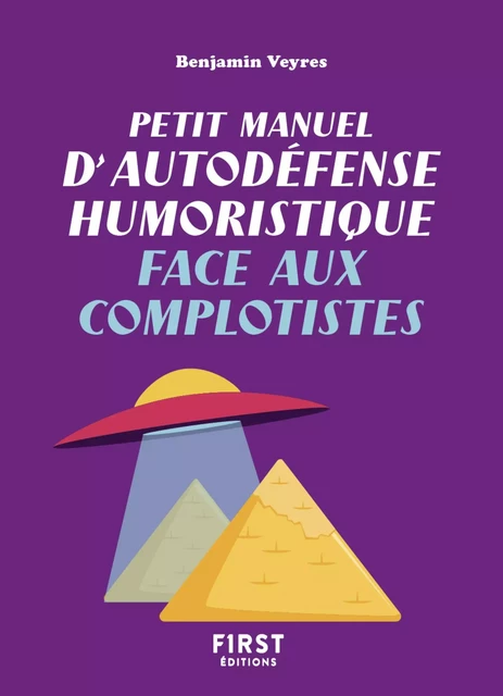 Petit manuel d'autodéfense humoristique face aux complotistes - Un petit livre pour toujours avoir le dernier mot et devenir l'as de la repartie ! - Benjamin Veyres - edi8