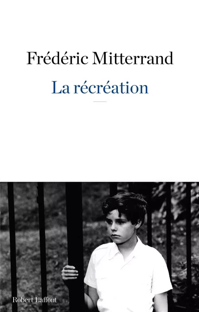 La Récréation - Frédéric Mitterrand - Groupe Robert Laffont