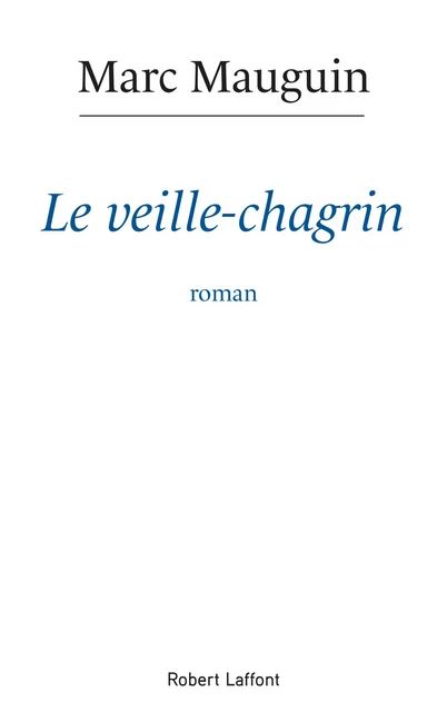 Le Veille-chagrin - Marc Mauguin - Groupe Robert Laffont