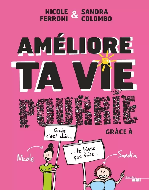 Améliore ta vie pourrie - Sandra Colombo, Nicole Ferroni - Cherche Midi