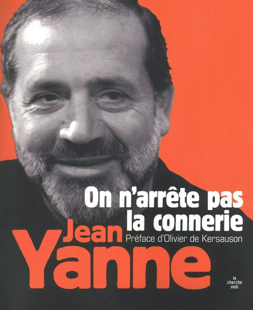 On n'arrête pas la connerie - Jean Yanne - Cherche Midi