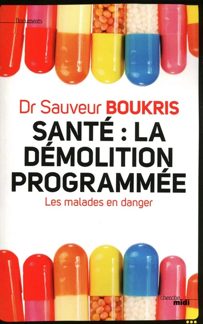 Santé : la démolition programmée - Sauveur Boukris - Cherche Midi