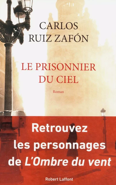 Le Prisonnier du ciel - Carlos Ruiz Zafón - Groupe Robert Laffont