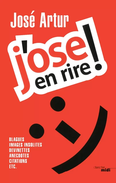 J'ose en rire ! - José Artur - Cherche Midi