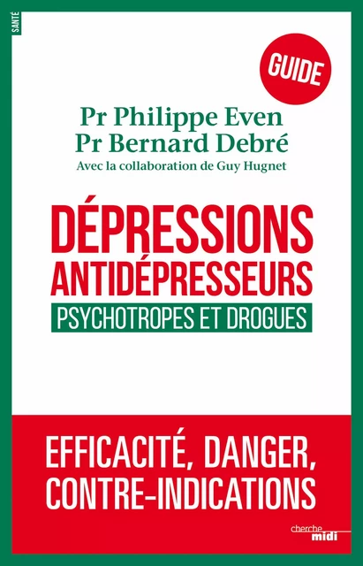 Dépressions, antidépresseurs : le guide - Philippe Even, Bernard Debré - Cherche Midi