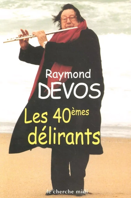 Les 40èmes délirants - Raymond Devos - Cherche Midi