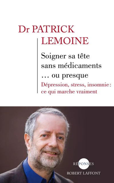 Soigner sa tête sans médicaments... ou presque - Patrick Lemoine - Groupe Robert Laffont