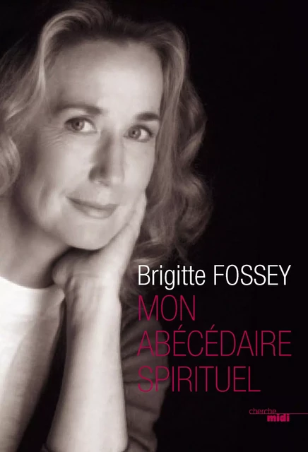 Mon abécédaire spirituel - Brigitte Fossey - Cherche Midi