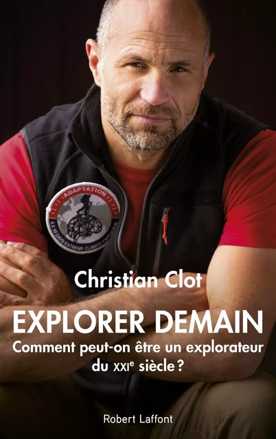 Explorer demain - Christian Clot - Groupe Robert Laffont