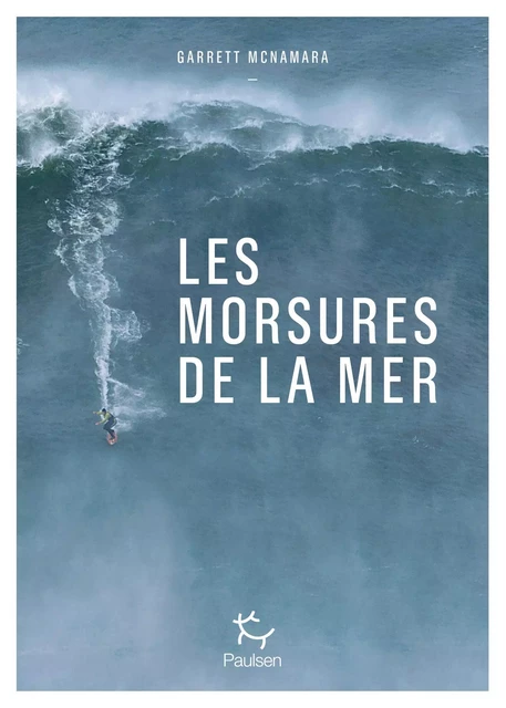 Les morsures de la mer - Garrett McNamara, Karen Karbo - PAULSEN