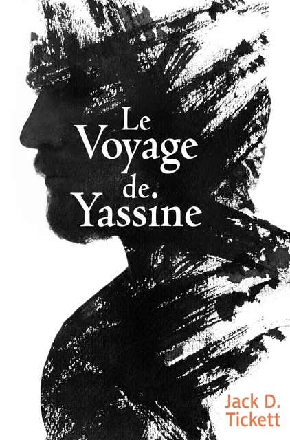 Le Voyage de Yassine - Jack D. Tickett - Librinova