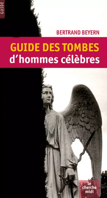 Guide des tombes d'hommes célèbres - Bertrand Beyern - Cherche Midi