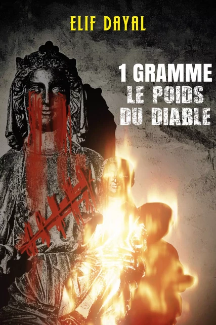 1 GRAMME,  LE POIDS DU DIABLE - Elif Dayal - Librinova