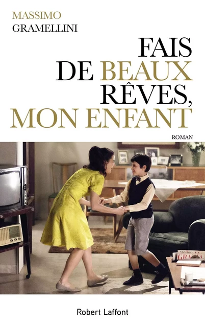 Fais de beaux rêves, mon enfant - Massimo Gramellini - Groupe Robert Laffont