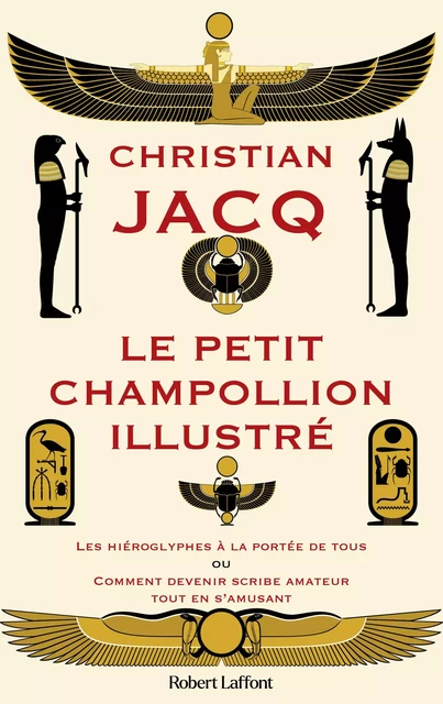 Le Petit Champollion illustré - Les hiéroglyphes à la portée de tous - Christian Jacq - Groupe Robert Laffont