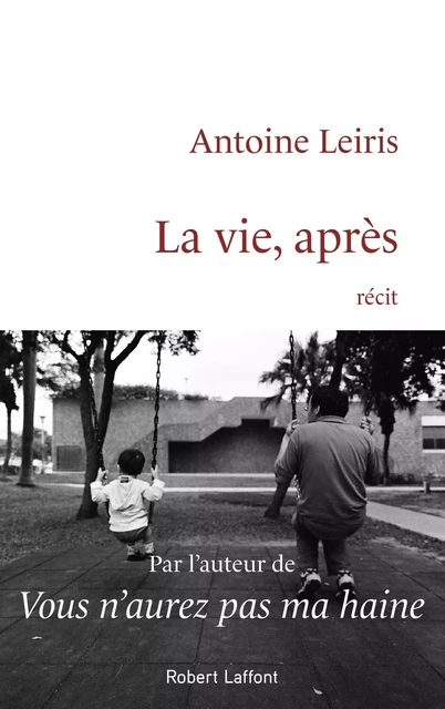 La Vie, après - Antoine Leiris - Groupe Robert Laffont