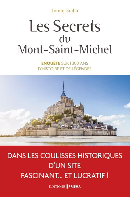 Les secrets du Mont-Saint-Michel - Lomig Guillo - Editions Prisma